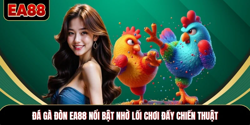 Đá gà đòn EA88 nổi bật nhờ lối chơi đầy chiến thuật Đá gà đòn EA88 nổi bật nhờ lối chơi đầy chiến thuật