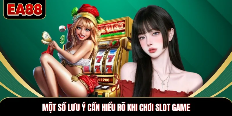 Một số lưu ý cần hiểu rõ khi chơi slot game Một số lưu ý cần hiểu rõ khi chơi slot game