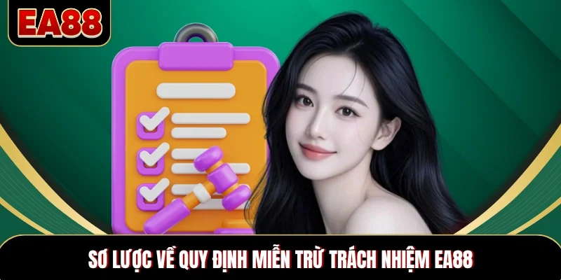 Sơ lược về quy định miễn trừ trách nhiệm EA88 Sơ lược về quy định miễn trừ trách nhiệm EA88