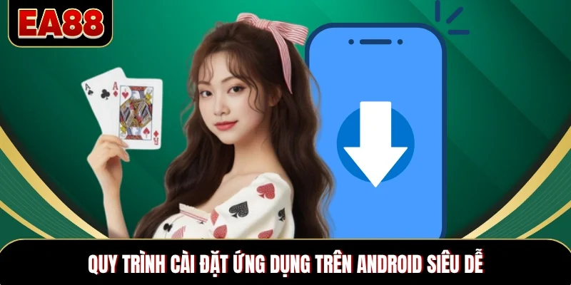 Quy trình cài đặt ứng dụng trên Android siêu dễ Quy trình cài đặt ứng dụng trên Android siêu dễ